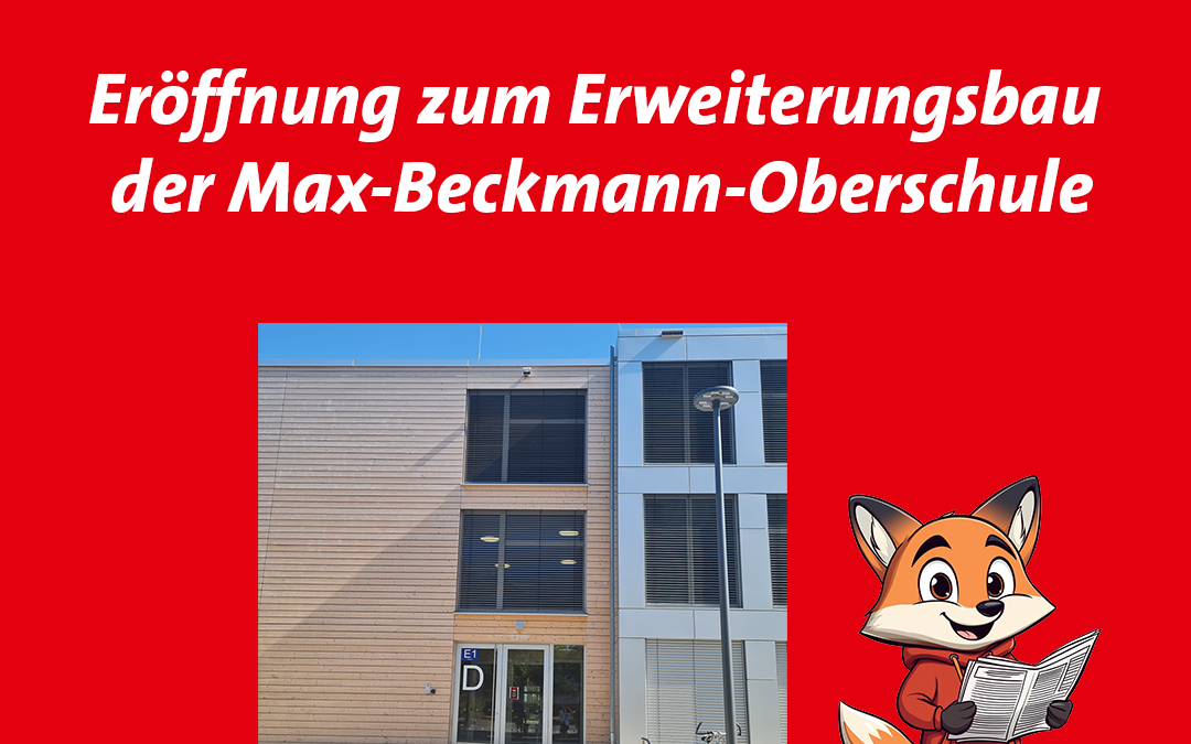 PM: Eröffnung zum Erweiterungsbau der Max-Beckmann-Oberschule